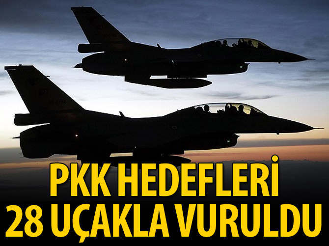 PKK hedefleri 28 uçakla vuruldu